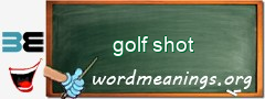 WordMeaning blackboard for golf shot